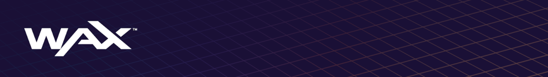 巩固领先者地位及面向多链——WAX 2023年路线图综览